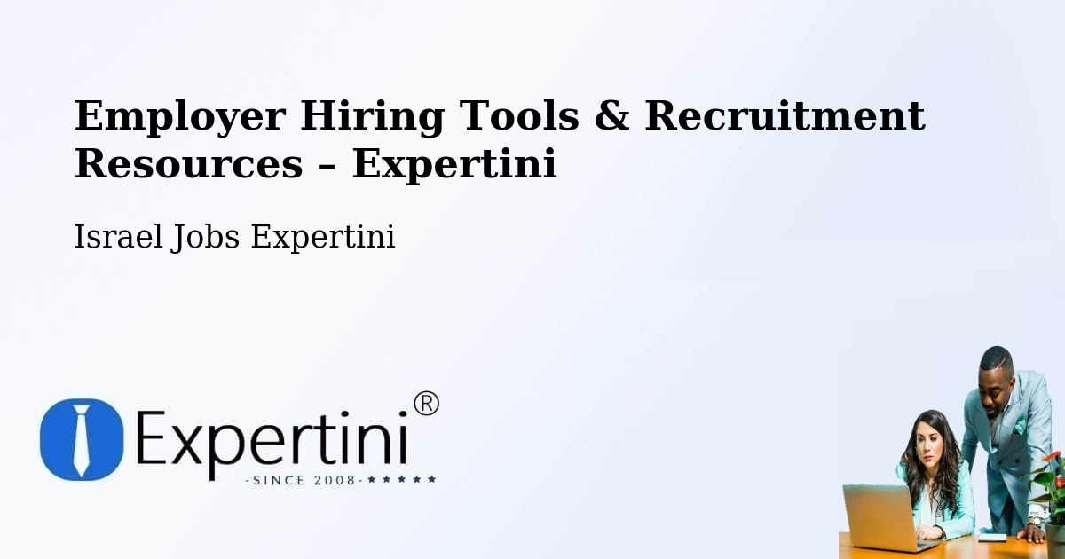 Employer Hiring Tools & Recruitment Resources – Jerusalem - Jerusalem, Israel Jobs Expertini